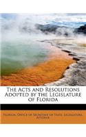 The Acts and Resolutions Adopted by the Legislature of Florida
