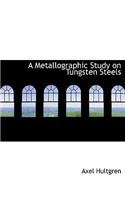 Metallographic Study on Tungsten Steels