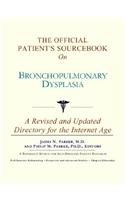 The Official Patient's Sourcebook on Bronchopulmonary Dysplasia: (English)