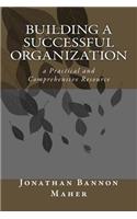 Building a Successful Organization: a Practical and Comprehensive Resource