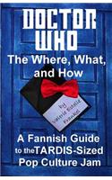 Doctor Who - The What, Where, and How