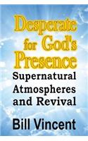 Desperate for God's Presence: Supernatural Atmospheres and Revival