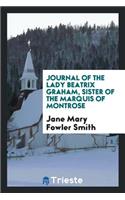 Journal of Lady Beatrix Graham, Sister of the Marquis of Montrose