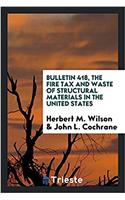 Bulletin 418, the Fire Tax and Waste of Structural Materials in the United States