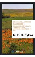 Grammatical Exercises in Latin Prose Composition: A Companion to the Latin Grammar of Dr. Leonhard Schmitz, Pp. 14-255