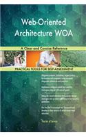 Web-Oriented Architecture WOA A Clear and Concise Reference