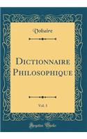 Dictionnaire Philosophique, Vol. 3 (Classic Reprint)