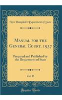 Manual for the General Court, 1937, Vol. 25: Prepared and Published by the Department of State (Classic Reprint)
