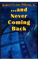 ...and Never Coming Back