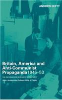 Britain, America and Anti-Communist Propaganda 1945-53