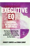 Executive EQ: How to Develop the Four Cornerstones of Emotional Intelligence for Success in Life and Work