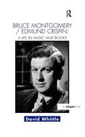 Bruce Montgomery/Edmund Crispin: A Life in Music and Books