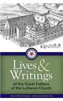 Lives and Writings of the Great Fathers of the Lutheran Church
