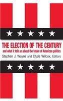 The Election of the Century: The 2000 Election and What it Tells Us About American Politics in the New Millennium