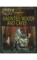 Haunted Woods and Caves