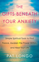 Gifts Beneath Your Anxiety