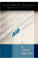 Humanitarian Aid Work: A Critical Approach