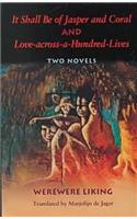 It Shall Be of Jasper and Coral: And, Love-Across-A-Hundred-Lives : Two Novels(CARAF Books: Caribbean and African Literature Translated from French)
