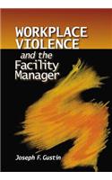 Workplace Violence and the Facility Manager