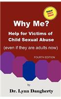 Why Me? Help for Victims of Child Sexual Abuse (Even If They Are Adults Now), Fourth Edition