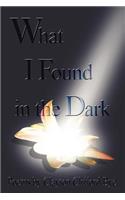 What I Found in the Dark