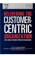 Delivering the Customer-Centric Organization