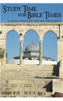 Study Time for Bible Times: A Study Through the Old Testament