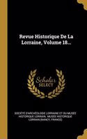 Revue Historique De La Lorraine, Volume 18...
