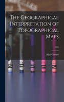 Geographical Interpretation of Topographical Maps; 1935