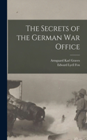 Secrets of the German War Office [microform]