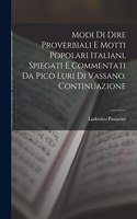 Modi Di Dire Proverbiali E Motti Popolari Italiani, Spiegati E Commentati Da Pico Luri Di Vassano. Continuazione