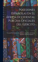 Posesiones Españolas En El África Occidental Por Dos Oficiales Del Ejército