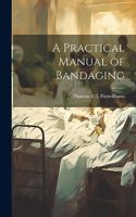 Practical Manual of Bandaging