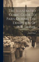 Illustrated Comic Guide To Paris, During The Exhibition Of 1878, Transl