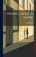 Prison Labour [a Paper]