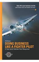 Doing Business Like A Fighter Pilot