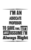 I'm An Associate Professor To Save Time, Let's Just Assume I'm Always Right