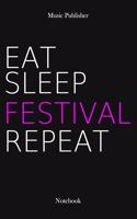 Eat Sleep Festival Repeat