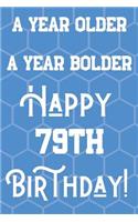 A Year Older A Year Bolder Happy 79th Birthday: Funny 79th Birthday Gift Journal / Notebook / Diary Quote (6 x 9 - 110 Blank Lined Pages)