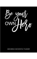 Be Your Own Hero 2020 Weekly And Monthly Planner