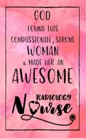 God Found this Strong Woman & Made Her an Awesome Radiology Nurse: Journal for Thoughts and Musings