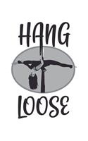 Hang Loose: Aerial Notebook for any aerial silk dancer or aerialist. DIY Acrobatics Diary for Coaching, & Motivational & Inspirational Quotes and Sayings Planne