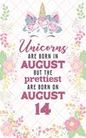 Unicorns Are Born In August But The Prettiest Are Born On August 14