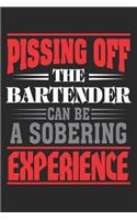 Pissing off the Bartender can be a sobering experience