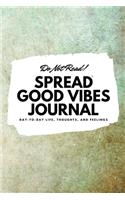Do Not Read! Spread Good Vibes Journal: Day-To-Day Life, Thoughts, and Feelings (6x9 Softcover Journal / Notebook)(169 6x9 Blank Journal)
