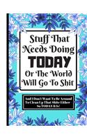 Stuff That Needs Doing Today Or The World Will Go To Shit...