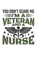 You Don't Scare Me I'm a Veteran and a Nurse