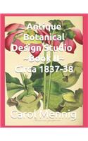 Antique Botanical Design Studio Book II Circa 1837-38