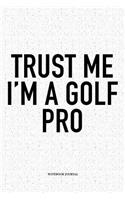 Trust Me I'm a Golf Pro