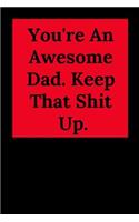 You're An Awesome Dad. Keep That Shit Up.